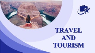 TRAVEL
AND
TOURISM
 