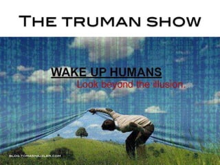 The truman show
blog.tomashajzler.com
 