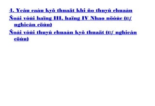 4. Yeâu caàu kyõ thuaät khi ño thuyû chuaån
Ñoái vôùi haïng III, haïng IV Nhaø nöôùc (tự
nghieân cöùu)
Ñoái vôùi thuyû chuaån kyõ thuaät (t nghieânự
cöùu)
 