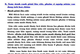 6. Xaùc ñònh ranh giôùi löu vöïc, phaïm vi ngaäp nöôùc vaø
dung tích hoà chöùa
• Ranh giôùi löu vöïc
Khi thieát keá caùc coâng trình treân soâng suoái (caàu coáng,
ñaäp nöôùc, kinh möông…) caàn phaûi bieát löôïng nöôùc doàn
vaøo coâng trình, löôïng nöôùc naøy phuï thuoäc phaïm vi höùng
nöôùc cuûa moät thuûy heä.
Löu vöïc cuûa moät thuûy heä ñöôïc hieåu laø phaàn dieän tích
maët ñaát, trong ñoù nöôùc möa rôi xuoáng ñoå doàn vaøo heä
thoáng caùc khe ngoøi, soâng suoái trong khu vöïc. Noùi caùch
khaùc, dieän tích höùng nöôùc cuûa moät thuûy heä goïi laø
löu vöïc. Ranh giôùi löu vöïc ñöôïc xaùc ñònh bôûi caùc ñöôøng
chia nöôùc (hay phaân thuûy) treân caùc trieàn nuùi xung
quanh thuûy heä, töùc caùc ñöôøng doâng ñòa hình, nôi maø khi
nöôùc möa rôi xuoáng seõ ñöôïc chia laøm 2 phaàn chaûy vaøo
hai thuûy heä khaùc nhau.
Döïa vaøo baûn ñoà ñòa hình xaùc ñònh vò trí caùc ñöôøng
 