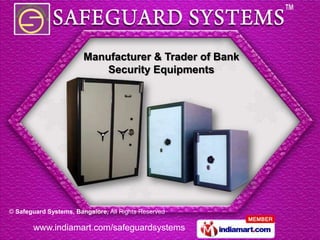 Manufacturer & Trader of Bank
                            Security Equipments




© Safeguard Systems, Bangalore, All Rights Reserved

       www.indiamart.com/safeguardsystems
 