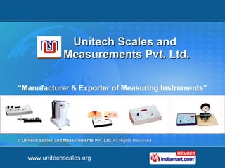 Unitech Scales and  Measurements Pvt. Ltd. “ Manufacturer & Exporter of Measuring Instruments” 