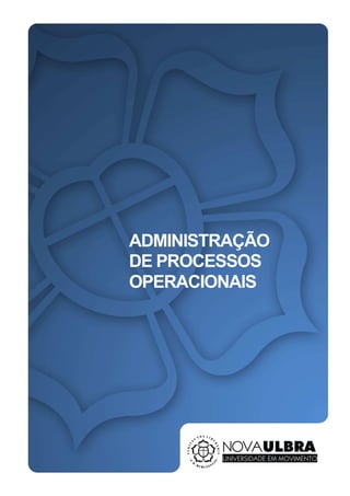 ADMINISTRAÇÃO
DE PROCESSOS
OPERACIONAIS
 