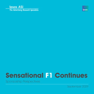 Sensational F1 Continues
Sponsorship Perspectives
                           September 2009
 