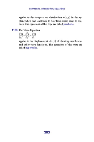 CHAPTER 10. DIFFERENTIAL EQUATIONS
303
~ééäáÉë= íç= íÜÉ= íÉãéÉê~íìêÉ= ÇáëíêáÄìíáçå= ( )
ó
I
ñ
ì = áå= íÜÉ= ñó-
éä~åÉ=ïÜÉå=ÜÉ~í=áë=~ääçïÉÇ=íç=Ñäçï=Ñêçã=ï~êã=~êÉ~ë=íç=Åççä=
çåÉëK=qÜÉ=Éèì~íáçåë=çÑ=íÜáë=íóéÉ=~êÉ=Å~ääÉÇ=é~ê~ÄçäáÅK==
=
1183. qÜÉ=t~îÉ=bèì~íáçå=
O
O
O
O
O
O
í
ì
ó
ì
ñ
ì
∂
∂
=
∂
∂
+
∂
∂
=
~ééäáÉë=íç=íÜÉ=Çáëéä~ÅÉãÉåí= ( )
ó
I
ñ
ì =çÑ=îáÄê~íáåÖ=ãÉãÄê~åÉë=
~åÇ= çíÜÉê= ï~îÉ= ÑìåÅíáçåëK= qÜÉ= Éèì~íáçåë= çÑ= íÜáë= íóéÉ= ~êÉ=
Å~ääÉÇ=ÜóéÉêÄçäáÅK==
=
=
 