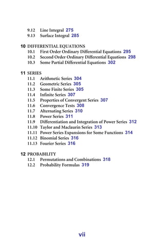 vii
VKNO= iáåÉ=fåíÉÖê~ä==275=
VKNP= pìêÑ~ÅÉ=fåíÉÖê~ä==285=
= =
10 afccbobkqf^i=bnr^qflkp=
NMKN= cáêëí=lêÇÉê=lêÇáå~êó=aáÑÑÉêÉåíá~ä=bèì~íáçåë==295=
NMKO= pÉÅçåÇ=lêÇÉê=lêÇáå~êó=aáÑÑÉêÉåíá~ä=bèì~íáçåë==298=
NMKP= pçãÉ=m~êíá~ä=aáÑÑÉêÉåíá~ä=bèì~íáçåë==302=
= =
11 pbofbp=
NNKN= ^êáíÜãÉíáÅ=pÉêáÉë==304=
NNKO= dÉçãÉíêáÅ=pÉêáÉë==305=
NNKP= pçãÉ=cáåáíÉ=pÉêáÉë==305=
NNKQ= fåÑáåáíÉ=pÉêáÉë==307=
NNKR= mêçéÉêíáÉë=çÑ=`çåîÉêÖÉåí=pÉêáÉë==307=
NNKS= `çåîÉêÖÉåÅÉ=qÉëíë==308=
NNKT= ^äíÉêå~íáåÖ=pÉêáÉë==310=
NNKU= mçïÉê=pÉêáÉë==311=
NNKV= aáÑÑÉêÉåíá~íáçå=~åÇ=fåíÉÖê~íáçå=çÑ=mçïÉê=pÉêáÉë==312=
NNKNM= q~óäçê=~åÇ=j~Åä~ìêáå=pÉêáÉë==313=
NNKNN= mçïÉê=pÉêáÉë=bñé~åëáçåë=Ñçê=pçãÉ=cìåÅíáçåë==314=
NNKNO= _áåçãá~ä=pÉêáÉë==316=
NNKNP= cçìêáÉê=pÉêáÉë==316=
= =
12 mol_^_fifqv=
NOKN= mÉêãìí~íáçåë=~åÇ=`çãÄáå~íáçåë==318=
NOKO= mêçÄ~Äáäáíó=cçêãìä~ë==319=
= =
=
=
=
 