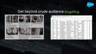 Get beyond crude audience targeting
 