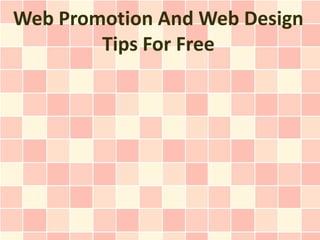 Web Promotion And Web Design
        Tips For Free
 