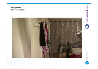  
                                                            Image-­‐Film	
  
                                           tex=l-­‐ankauf.com
                                           	
  	
  




         Köln,	
  März	
  5,	
  2013	
  
30	
  




         ©	
  tex=l-­‐ankauf.com	
  
 