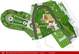P: The detailed plan of 1/500 scale for Son La prison vestige area L: Son La T: Idea designPn
 
