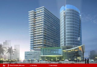 P: Dana Complex (Mix-use) L: Da Nang T: Idea designAr
 