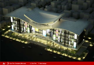 P: Can Tho Complex (Mix-use) L: Can Tho T: Idea designAr
 