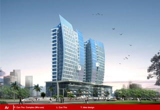 P: Can Tho Complex (Mix-use) L: Can Tho T: Idea designAr
 