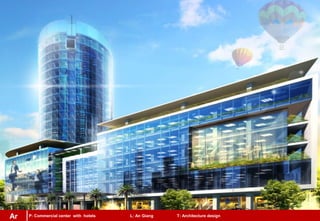 P: Commercial center with hotels L: An Giang T: Architecture designAr
 