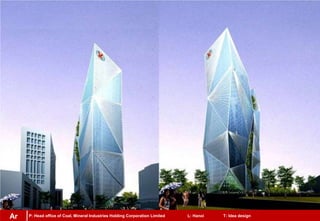 P: Head office of Coal, Mineral Industries Holding Corporation Limited L: Hanoi T: Idea designAr
 