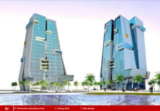 P: Production operating center L: Quang Ninh T: Idea designAr
 
