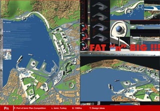 P: Port of Izmir Plan Competition L: Izmir, Turkey S: 1300ha T: Design ideasPn
 