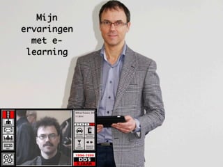 Mijn
ervaringen
  met e-
 learning
 