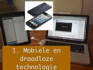 1. Mobiele en
  draadloze
 technologie
 