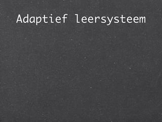 Adaptief leersysteem
 