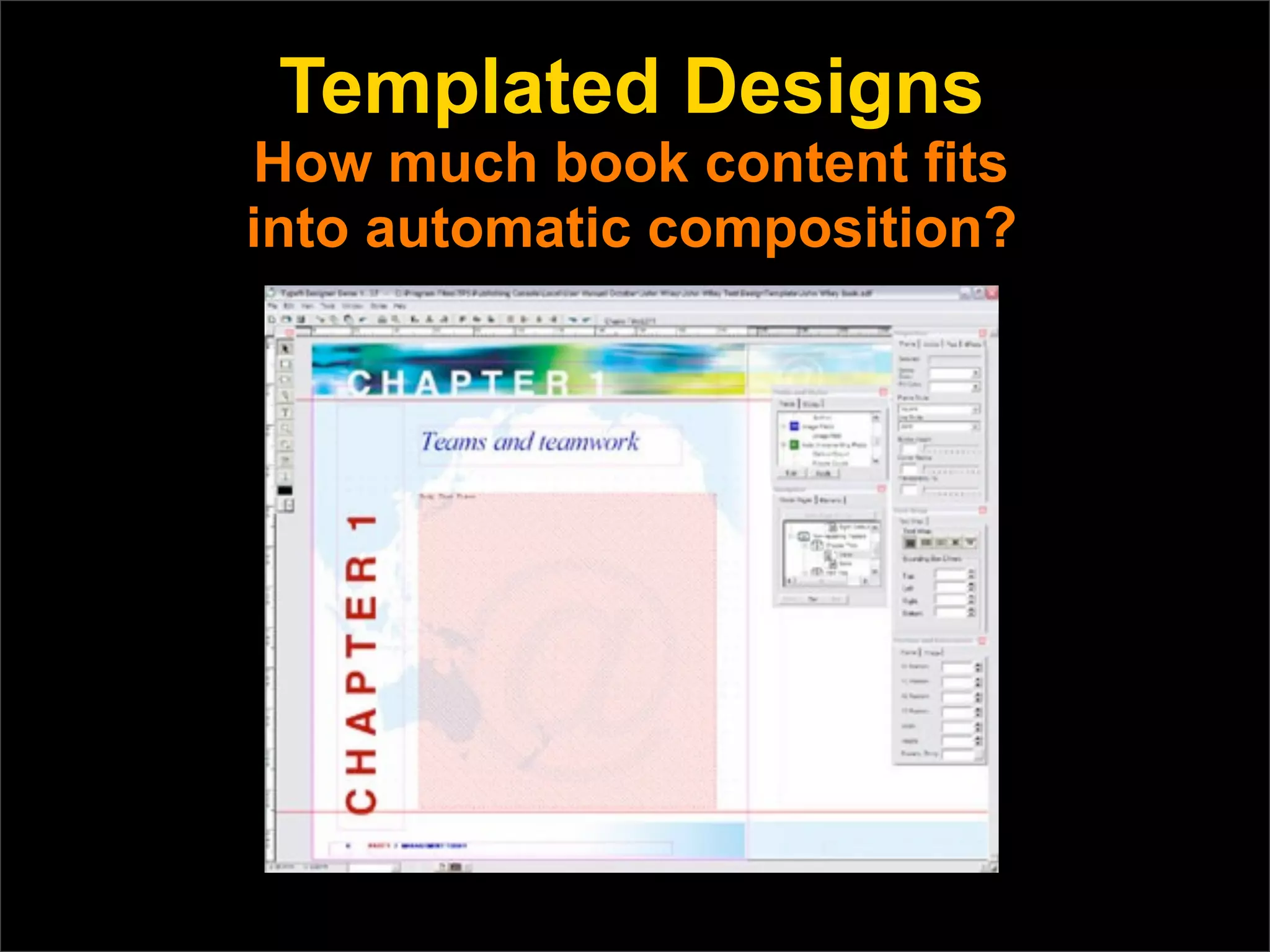 Templated Designs
How much book content fits
into automatic composition?
 