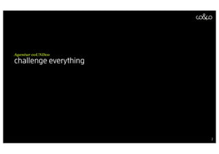 Agentur coUNDco
challenge everything




                       2
 