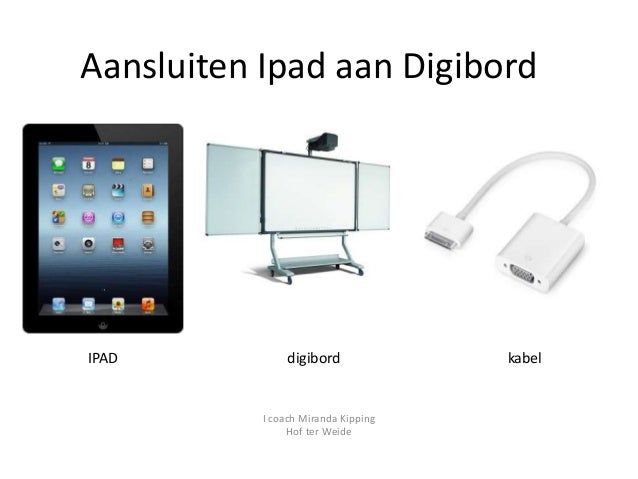 130116 presentatie ipad aan digibord m kipping Ipad aansluiten op beamer