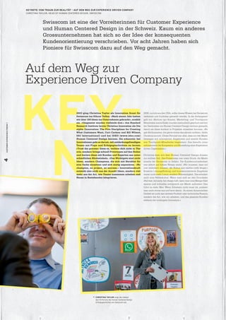 KEYNOTE: VOM TRAUM ZUR REALITÄT – AUF DEM WEG ZUR EXPERIENCE DRIVEN COMPANY
                              CHRISTINA TAYLOR, HEAD OF HUMAN CENTERED DESIGN, SWISSCOM



                                         Swisscom ist eine der Vorreiterinnen für Customer Experience
                                         und Human Centered Design in der Schweiz. Kaum ein anderes
                                         Grossunternehmen hat sich so der Idee der konsequenten
                                         Kundenorientierung verschrieben. Vor acht Jahren haben sich
                                         Pioniere für Swisscom dazu auf den Weg gemacht.



                              Auf dem Weg zur
                              Experience Driven Company


                              KEY–                              2003 ging Christina Taylor als Innovation Scout für
                                                                Swisscom ins Silicon Valley. «Nach einem Jahr hatten
                                                                wir über 100 Ideen ins Unternehmen gebracht», erzählt
                                                                sie. «Umgesetzt wurden vielleicht drei.» Am Stanford
                                                                                                                            2008, zurück aus den USA, sollte dieses Wissen bei Swisscom
                                                                                                                            verbreitet und fruchtbar gemacht werden. In der Anfangszeit
                                                                                                                            galt ein «Bottom up»-Ansatz. Marketing- und Touchpoint-
                                                                                                                            Mitarbeiter sowie Kader wurden methodisch geschult und mit
CUSTOMER EXPERIENCE FORUM 7




                                                                Research Institute lernte Christina Innovation als Dis-     der Denkweise von Human Centered Design vertraut gemacht,
                                                                ziplin (Innovation: The Five Disciplines for Creating       damit sie diese konkret in Projekten einsetzen konnten. «Es




                               NOTE
                                                                What Customers Want, Curt Carlson und Bill Wilmot,          gab Enthusiasten, die gerne etwas dazulernen wollten», blickt
                                                                SRI International) und bei IDEO (www.ideo.com)              Christina zurück. «Unser Fernziel war aber, dass wir den Markt
                                                                Human Centered Design kennen. Sie erkannte: bei             bewegen mit innovativen Angeboten und sowohl Kunden
                                                                Innovationen geht es darum, mit entdeckungsfreudigen        wie Touchpoint-Mitarbeiter begeistern. Das braucht unter-
                                                                Teams aus Flops und Erfolgsgeschichten zu lernen.           nehmensweit die Kompetenz und Einstellung einer Experience
                                                                «Trust the process» hiess es, verliere dich nicht in The-   driven Organisation.»
                                                                orie, sondern bringe schnell Prototypen auf den Boden
                                                                und iteriere diese mit Kunden und Experten aus unter-       Christina kam mit dem Human Centered Design-Ansatz
                                                                schiedlichen Blickwinkeln. «Das Wichtigste sind nicht       zur rechten Zeit. Das Preisniveau war unter Druck, die Markt-
4




                                                                Ideen, sondern Champions, die sich mit Herzblut für         anteile der Swisscom in Gefahr. Die Kundenzufriedenheit
                                                                eine Sache einsetzen und sich mutig exponieren. «No         war jedoch auf hohem Niveau stabil. «Wir wussten, dass wir
                                                                champion, no project, no success.» Innovationskraft         uns verändern müssen, der Status quo reichte nicht länger.»
                                                                entsteht also nicht aus der Anzahl Ideen, sondern viel-     Kreative Lösungsﬁ ndung und kundenorientierte Angebote
                                                                mehr aus der Art, wie Teams zusammen arbeiten und           waren nicht mehr Luxus, sondern Notwendigkeit. Das erfordert
                                                                Neues in Bestehendes integrieren.                           auch eine Fehlerkultur. Wenn man sich an den Grundsatz
                                                                                                                            «Fail fast, fail early, fail cheap» hält, kann man eine Menge Geld
                                                                                                                            sparen und schneller erfolgreich am Markt auftreten! Das
                                                                                                                            führt zu mehr Mut: Wenn Scheitern nicht teuer ist, probiert
                                                                                                                            man auch etwas aus und lernt davon. «In einem dynamischen
                                                                                                                            Umfeld ist nicht das nächste Produkt oder technische Feature,
                                                                                                                            sondern die Art, wie wir arbeiten, und das gesamte Kunden-
                                                                                                                            erlebnis die wichtigste Innovation.»




                                                                               CHRISTINA TAYLOR zeigt den Gästen
                                                                                des CX-Forums die Human Centered Design
                                                                                Erfolgsgeschichte von Swisscom auf.
 