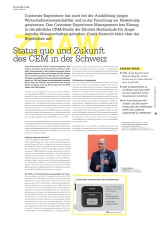 FALLSTUDIE: ZHAW
FRANK HANNICH



           Customer Experience hat auch bei der Ausbildung junger
           Wirtschaftswissenschaftler und in der Forschung an Bedeutung
           gewonnen. Das Customer Experience Management hat Einzug
           in die jährliche CRM-Studie der Zürcher Hochschule für Ange-




ZHAW
           wandte Wissenschaften gehalten. Frank Hannich klärt über die
           Ergebnisse auf.


Status quo und Zukunft
des CEM in der Schweiz
           Jedes Unternehmen bietet ein Kundenerlebnis. Das                  Essenziell sei, dass die Unternehmen die Individualität, den
           liegt in der Natur der Sache. Doch bei Weitem nicht               Kunden, den Menschen besser verstehen. An Hilfsmitteln             ERKENNTNISSE
           jedes Unternehmen in der Schweiz gestaltet dieses                 dafür fehlt es nicht. Interviews, Beobachtungen, Eye-Tracking,
           Erlebnis bewusst. Dass noch weniger Firmen wissen,                Erlebnis-Audits, Shadowing und auch Ausprobieren der eigenen           CEM ist als Begriff nicht
           dass Customer Experience Management eine eigene                   Services können dabei helfen.                                          überall bekannt, als An-
           Disziplin innerhalb des Customer Relationship Manage-
           ments ist, fällt bei diesem erschreckenden Ergebnis               CEM wird zur Elitedisziplin                                            forderung an Unternehmen
           kaum noch ins Gewicht. Die gute Nachricht aus der                 Will man einzigartige Kundenerlebnisse schaffen, muss sich             aber essenziell.
           Studie ist jedoch, dass das Bewusstsein für die Wich-             ein Unternehmen auf neue Themen einlassen. Die Kunden-
           tigkeit von CEM wächst.                                           zufriedenheit muss als Key Performance Indicator gemessen              CEM ist ganzheitlich zu




                                                                                                                                                                                                            CUSTOMER EXPERIENCE FORUM 7
                                                                             werden. Es spielt eine Rolle, wie wertschätzend man mit                verstehen und kann nicht
           Zunächst ist eine Begriffsklärung sinnvoll. Customer Relation-    Mitarbeitern umgeht und ob man die Kundenperspektive ein-
           ship Management (CRM) ist ein unternehmensweit integrie-          nehmen kann, um den Kunden ganzheitlich zu verstehen. Was              nur aus isolierten Einzel-
           rendes Führungs- und Organisationsprinzip, das alle Mass-         hat er für ein Markenerlebnis, was erlebt er an den Touchpoints,       massnahmen bestehen.
           nahmen umfasst, die auf eine verbesserte Kundenorientierung       wie ist der persönliche Kundenkontakt? Die Erhebung der
           und Kundenzufriedenheit gerichtet sind. Übergeordnete Ziel-       «Customer Journey» könne helfen, solche Fragen zu klären, so            Die Ausbildung der Mit-
           setzung ist es, die Fähigkeit eines Unternehmens sicherzu-        Frank Hannich. Allerdings gibt er zu bedenken, dass für die             arbeiter und eine Abstim-
           stellen, langfristig proﬁtable Kundenbeziehungen aufzubauen       Befragung die richtigen Kunden gefunden werden müssen.
           (Kundenakquisition), im Zeitablauf zu intensivieren und auf-      «Es gibt mitunter extreme Kunden, die ausgeprägtere, aber               mung unter den Abteilungen
           rechtzuerhalten (Kundenbindung). CRM umfasst das systema-         nicht typische Meinungen haben.» Befragt werden müssen                  helfen, die Customer
           tische Erschliessen und Ausschöpfen von Kundenpotenzialen         auch die Mitarbeiter. Wenn sie in CEM weitergebildet werden,            Experiences zu verbessern.




                                                                                                                                                                                                            9
           unter konsequenter Nutzung durchgängiger Informations- und        können sie feststellen, welchen Beitrag sie für ein besseres
                                                                       1
           Kommunikationstechnologien (M. Stadelmann et al., 2007).          Kundenerlebnis leisten können. Schliesslich sei die gegen-
                                                                             seitige Abstimmung, das Orchestrieren, in einem Unternehmen
           Customer Experience Management (CEM) bzw. Kundenerleb-            ein wichtiger Faktor.                                              1
                                                                                                                                                    Stadelmann, M., Wolter S. et al., Eds. (2007).
           nismanagement ist der Prozess des strategischen Managements                                                                              Customer Relationship Management. Zürich,
           aller Kundenerlebnisse über alle Kontaktpunkte. Beim Customer «Die Mühe lohnt sich», ist der Wissenschaftler überzeugt: «Das             Verlag Industrielle Organisation.
           Experience Management stehen der Kunde und das Kundener- emotionale Kundenerlebnis, also die Schaffung einzigartiger                 2
                                                                                                                                                    Schmitt, B. H. und Mangold, M. (2004). Kunden-
                                                                                                                                                    erlebnisse als Wettbewerbsvorteil. Wiesbaden, Gabler.
           lebnis aus der Sicht des Kunden im Mittelpunkt (in Anlehnung Kundenerlebnisse, ist unersetzlich für die Kundenbindung.»
                                        2
           an Bernd H. Schmitt, 2004).

           CEM als Trend im CRM 2012
           «Customer Experience Management ist ein Trend im Customer
           Relationship Management.» Dieses Fazit zieht Frank Hannich
           aus der Studie. 90 % der mittleren und grossen Schweizer
           Unternehmen bezeichnen CRM als eher oder sehr wichtig
           für ihr Unternehmen, und 51 % wollten 2012 verstärkt in CRM
           investieren. CEM als Begriff ist in den Schweizer Unternehmen
           dagegen noch weitgehend unbekannt. 44 % der Befragten
           geben an, noch nie etwas davon gehört zu haben, 30 % wollen
           CEM zukünftig anwenden, und lediglich bei 7 % ist CEM ein
           aktuelles Thema. Fragt man aber nach konkreten Massnahmen,
           die durchgeführt werden, um die Kunden an allen Kontakt-
           punkten zufriedenzustellen, kommt man auf erheblich höhere
           Werte. Die Idee von CEM steht bei 96 % der Finanzdienstleister
                                                                                                                                                Ñ FRANK HANNICH
           und bei 88 % der B2C-Unternehmen hoch im Kurs.                                                                                       × 3 SCHRITTE zur emotionalen
                                                                                                                                                  Kundenbindung durch Erlebnisse
           Der Wille zur Kundenorientierung genügt nicht mehr
           In einer Studie von Bain & Company aus dem Jahr 2005
           meinten 80 % der befragten Unternehmen, sie böten eine «aus-
           gezeichnete Customer Experience». Effektiv stimmten dieser
           Aussage aber nur 8 % der Kunden zu. Eine ähnliche Selbstein-
           schätzung geben die Unternehmen in der CRM-Studie ab.
           Leider gibt es hier keine analoge Aussage aus Kundensicht.
           Doch auch ohne diese sieht Frank Hannich noch viel Raum für
           Verbesserung und äussert die Vermutung, dass auch hier die
           Selbsteinschätzung nicht ganz mit der Realität übereinstimmt.
           Unternehmen tun sich immer noch schwer mit dem Thema.
           Gründe dafür sieht Frank Hannich in der fehlerhaften Selbst-
           wahrnehmung und dem nur punktuellen Vorgehen. «Kunden-
           orientierung wird nicht immer als dauerhafte Aufgabe angese-
           hen. Ausserdem betrachten die Verantwortlichen CX oft isoliert
           und nicht in Bezug auf das gesamte Unternehmen. Auch sind
           die Mitarbeiter – die entscheidend sind − zu wenig involviert.»
 