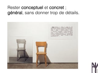 Rester conceptuel et concret ;
général, sans donner trop de détails.




                                        15
 