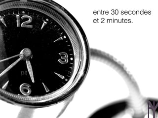 entre 30 secondes
et 2 minutes.




                    3
 
