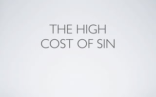 THE HIGH
COST OF SIN
 