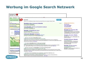 Werbung im Google Search Netzwerk




                                    10
 