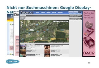 Nicht nur Suchmaschinen: Google Display-
Netzwerk




                                      11
 