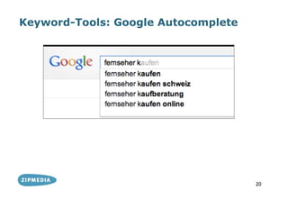 Keyword-Tools: Google Autocomplete




                                     20
 