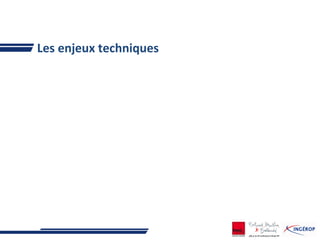 Les enjeux techniques
 