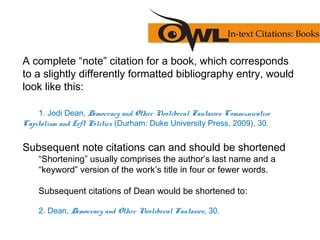 A complete “note” citation for a book, which corresponds
to a slightly differently formatted bibliography entry, would
loo...