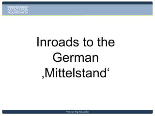 Market Positions versus Earning Positions

++
Average earnings
from business

M&A-entry resulting in
profitable No3-position

0

0

Nr. 1

Nr. 2

Nr. 3

Organic market
entry stimulated
by price wars
and ending in
undercritical
market shares

Nr. 4
and worse

Market position

Attractive results only through market positions from No1 to No 3
Siemens Database – MMI Analysis
Prof. Dr.-Ing. Kai Lucks

68

 