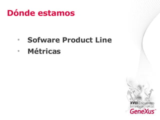 Dónde estamos Sofware Product Line Métricas 
