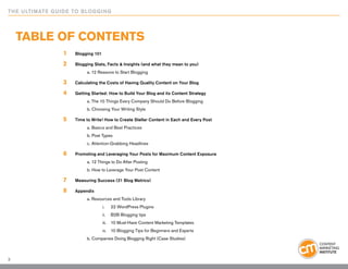 THE ULTIMATE GUIDE TO BLOGGING
3
TABLE OF CONTENTS
1	 Blogging 101
2	 Blogging Stats, Facts & Insights (and what they mean...