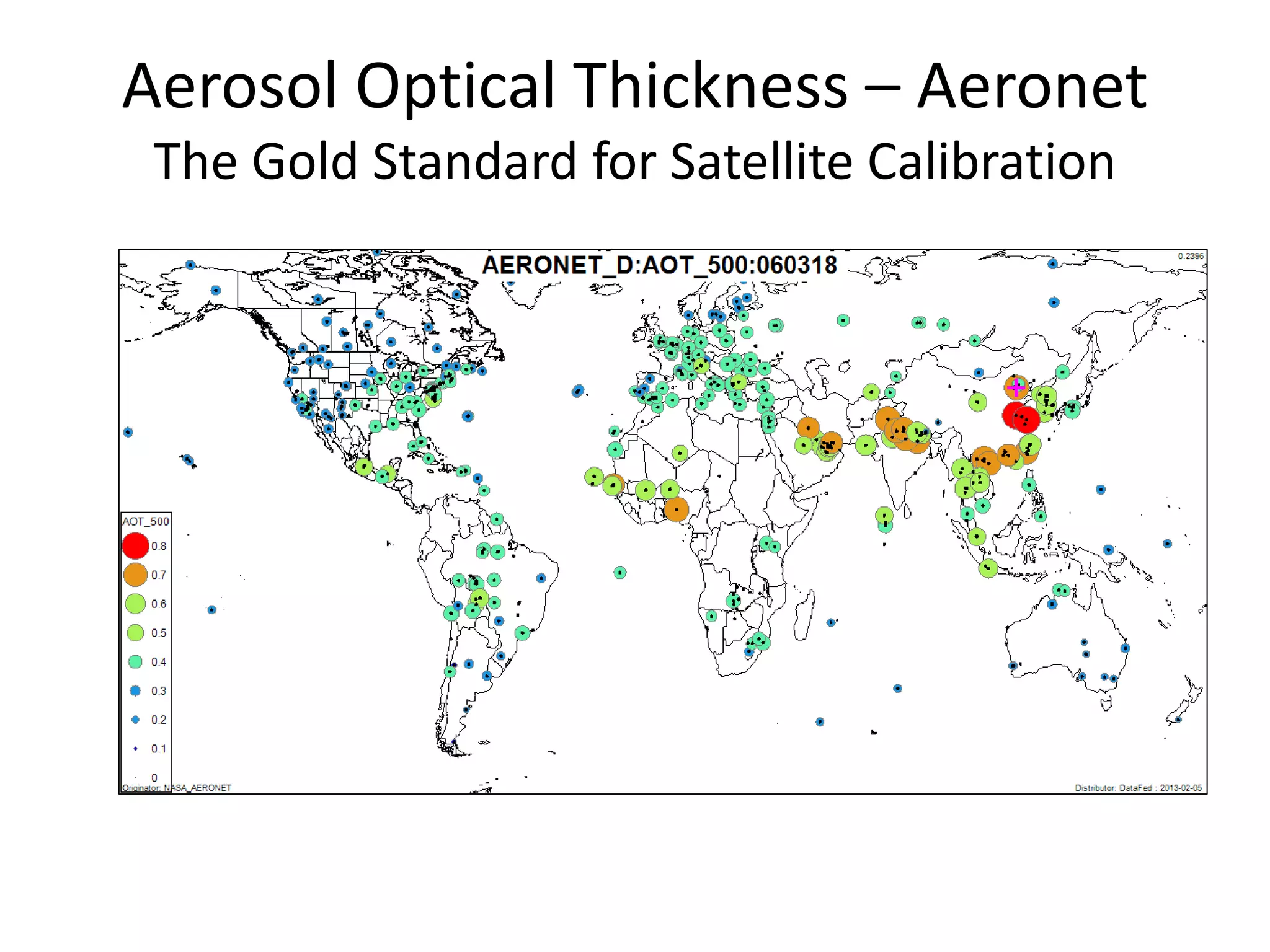Aerosol Optical Thickness – Aeronet
The Gold Standard for Satellite Calibration
 