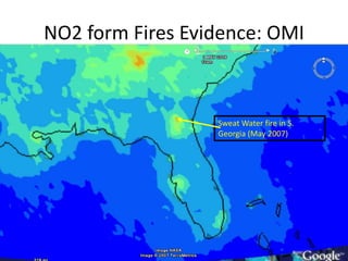 NO2 form Fires Evidence: OMI
Sweat Water fire in S.
Georgia (May 2007)
 