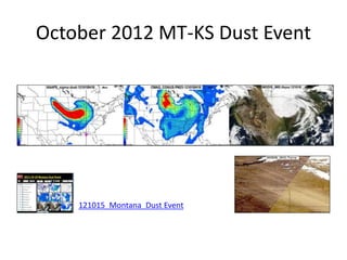 October 2012 MT-KS Dust Event
121015_Montana_Dust Event
 