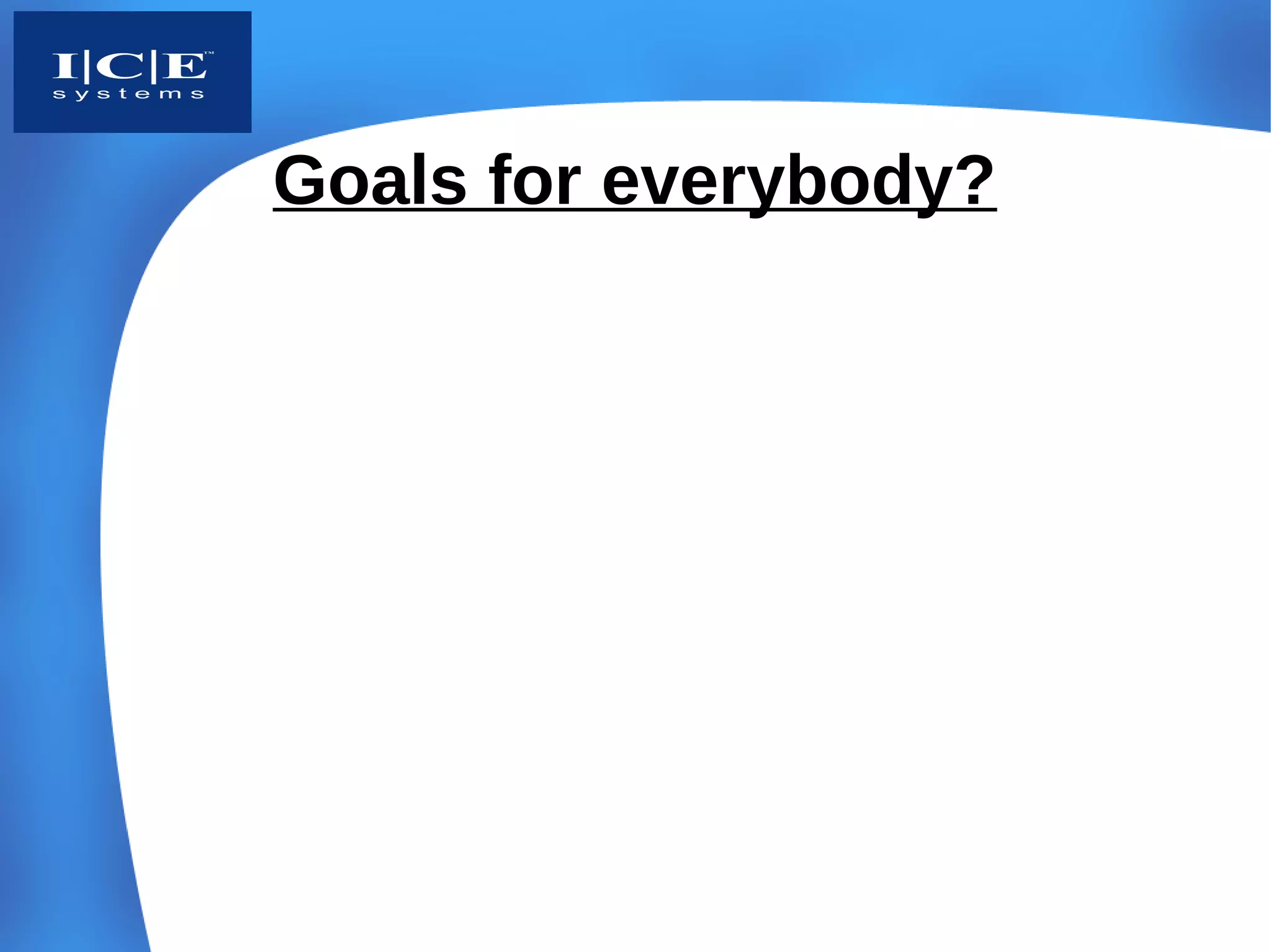 Goals for everybody?
 