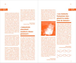 10                                                                                                                                                                                                                 11




                                              titude, c’est que la vision anglo-amé-                                 femmes, l’Institut de Soudure avait lar-
                                              ricaine va perdre de son influence et                                  gement médiatisé la médaille d’or aux
                                              qu’un consensus global va émerger sur                                  Olympiades des Métiers remportée en
capitaines d’industrie de la planète ont      le rôle plus important que l’Etat va jouer                             2009 par une de ses élèves, Marine
été obligés par les évènements récents        sur le marché. Il semble probable, et                                  Bregeon (aujourd’hui, elle soude des                  « Les biotechs
d’aborder des sujets comme les inéga-         même heureux, compte tenu de notre                                     coques de sous-marins chez DCNS à
lités ou le futur du capitalisme. Bien que    récente expérience aux Etats-Unis, que                                 Cherbourg). Mais pour la CFDT, il fau-                françaises ima-
de tels actes d’introspection publique de     le capitalisme du XXIème siècle ressem-                                drait aussi que le patronat de la métal-
ces élites participent du même cynisme        blera de moins en moins au darwinisme                                  lurgie relève les minima salariaux, notoi-            ginent la méde-
que d’autres traditions de Davos              économique tellement célébré à Wall                                    rement peu attractifs.
comme les dîners privés pour parler de        Street. »                                                                                                                    cine de demain »
la faim dans le monde, l’accent mis sur
le futur du capitalisme a quelque chose                                           D a vi d R o t h k o p f
d’ironique. L’ironie c’est que l’avenir du            F i n a n c i a l Ti me s, 1 e r f é vr i e r 2 0 1 2                                                                « Selon l’association France Biotech, il
libre marché ne sera pas déterminé par                                                                                                                                     y aurait en France environ “250 à 300
les capitalistes de Davos et ne prendra                                                                                                                                    entreprises de biotech, orientées à 48%
pas la forme que l’on imagine dans les        « Industriels                                                                                                                dans la santé humaine et employant
sommets de ce genre. Après la fin de la                                                                                                                                    près de 6 000 personnes, dont 70% de
guerre froide, beaucoup ont pensé que         cherchent                                                                                                                    chercheurs”. 80% de ce marché sont
l’on avait résolu de façon définitive les                                                                                                                                  accaparés par les Etats-Unis où le sec-
grandes questions sur la relation entre       soudeurs déses-                                                                                                              teur est déjà mature. (…) Même si le
le pouvoir privé et public.                                                                                                                                                domaine en France est assez récent,
                                              pérément »                                                                                                                   les biotech sont en train de s’imposer.




                                                                                                              (DR)
La vision marxiste de l’économie centra-                                                                                                                                   Le marché est déjà en transition. (…) À
lisée avait échoué. Les adeptes du « lais-                                                                                                                                 court terme, le secteur est fragilisé par
sez donc le marché opérer », disciples        « Au même titre que les robinettiers                                   Plusieurs dirigeants de grandes entre-                la conjoncture et un tarissement des
de Milton Friedman, avaient triomphé.         et tuyauteurs, les soudeurs et chau-                                   prises partagent son point de vue,                    financements pour des projets forcé-
Mais leur danse de victoire était pré-        dronniers sont depuis deux décennies                                   dénonçant une convention collective                   ment risqués et au long cours, qui ont
maturée. Non seulement nous n’avions          catalogués dans la liste des “métiers                                  dépassée. Mais la tâche s’annonce déli-               été en partie désertés par les investis-
pas atteint la fin de l’histoire, mais nous   en tension”, ces professions où l’offre                                cate : comme l’explique l’un d’eux, “nos              seurs et les sociétés de capital-risque.
étions en train d’entrer dans une phase       d’emplois est supérieure à la demande,                                 sous-traitants ne pourraient pas se per-              Mais les biotech sont devenues un des
nouvelle de la compétition séculaire          quelle que soit la conjoncture. Certes,                                mettre des revalorisations salariales trop            moteurs essentiels de l’innovation. »
pour le pouvoir du public et du privé.        malgré la désindustrialisation globale                                 fortes”. Un discours qui ne convainc pas
                                              du pays et grâce aux besoins nouveaux                                  ce sous-traitant, régulièrement mis en                                          Thibaud Vadjoux,
Aujourd’hui, en plus du darwinisme éco-       en main d’œuvre dans le nucléaire, la                                  concurrence avec des PME étrangères                          Le Parisien Économie, 6 février 2012
nomique du modèle anglo-américain             construction ferroviaire ou l’aéronau-                                 par des grands donneurs d’ordre fran-
et du capitalisme “aux caractéristiques       tique, le nombre d’ouvriers qualifiés                                  çais, ayant externalisé une bonne par-
chinoises”, coexistent “l’Eurocapita-         travaillant par “formage du métal” est                                 tie de leur production pour baisser les
lisme ”, le “capitalisme démocratique du      globalement resté stable en l’espace de                                coûts : “S’ils veulent que nous formions
développement” de l’Inde et du Brésil,        vingt-cinq ans. Et pourtant, les besoins                               nous aussi des jeunes, que nous partici-
avec leurs importantes caractéristiques       actuels et surtout futurs sont loin d’être                             pions à l’effort de ré-industrialisation, ils
sociales en parallèle avec leurs aspira-      couverts. Pour inverser la tendance,                                   doivent nous passer des commandes.
tions à la croissance, et le capitalisme      le patronat de la métallurgie a multi-                                 Le reste, c’est du vent… »
entrepreneurial des petits Etats comme        plié depuis trois ans les campagnes                                                                                          (DR)
Singapour, les Emirats ou Israël. Et tout     de communication. Dans cet univers                                                                  Cl a ude B a r j one t
ce que nous pouvons prédire avec cer-         encore très largement boudé par les                                                     L e s E c hos, 2 fé vr i e r 2012




                                                                                                                                                                                                                     02. 2012
 