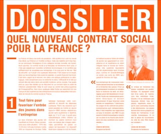 QUEL NOUVEAU CONTRAT SOCIAL
POUR LA FRANCE ?
  La France vit dans une sorte de paradoxe : elle souffre d’un coût du travail         et mettrait le pied à l’étrier de milliers
  trop élevé, qui finance un modèle coûteux, mais ses salaires sont trop bas,          de jeunes qui gagneraient en com-
  ce qui provoque l’émergence d’une catégorie sociale nouvelle, les travail-           pétence et en expérience en étant
  leurs pauvres. Le contrat social à la française ne fonctionne donc plus. Il          intégrés dans le monde de l’entre-
  n’est pas adapté aux nouvelles conditions économiques. Il ne confère pas             prise. Des systèmes équivalents
  suffisamment de souplesse aux entreprises. Il ne joue plus le rôle de « filet        ont été expérimentés dans d’autres
  de sécurité » qu’il jouait voici quelques décennies. Il fait peser sur le travail,   pays, comme en Grande-Bretagne
  donc sur les entreprises mais aussi les salariés, un poids financier trop lourd.     où existe une sorte de SMIC pro-
  Il est donc urgent de le rénover, non dans une optique politicienne ou idéo-         gressif en fonction de l’âge.
  logique, mais simplement pour lui redonner le sens, l’efficacité et le rôle qui
  doivent être les siens dans une société moderne, active, souple. Ces sujets          Les entreprises de croissance inno-                                Caroline Mitanne, Dirigeante de Guidecaro (DR)
  sont au cœur des débats qui se déroulent en ce moment dans le cadre de               vantes doivent favoriser le recrutement
  l’élection présidentielle. Mais ils sont aussi au centre des préoccupations          et la formation des jeunes. C’est un                                       L e ni ve a u de for m a ti on de s
  de CroissancePlus. Voici donc quelques idées fortes qui ressortent de nos            i nve sti sse m e nt fr uc tue ux e t r e nta bl e .                       j e une s c a ndi da ts e st pr obl é -
  travaux et des expériences des entrepreneurs et autour desquelles il est pos-        Dans le domaine du web, un déve-                                           m a ti que . I l s m a nque nt se l on
  sible de rénover le contrat social en France.                                        loppeur junior doit abandonner à la sor-                                   m oi d’un c a dr e , de r e pè r e s.
                                                                                       tie de l’école ses connaissances pure -                                    L or s   de s     e ntr e ti e ns       d’e m -
                                                                                       ment         théoriques                 et      devenir                    ba uc he , j ’a i pu r e m a rque r que
  Tout faire pour                           faiblesse handicape notre com-             o p é r a t i o n n e l . E t p o u r fa v o r i s e r c e t t e           be a uc oup      é ta i e nt    tr op     exi -
                                            pétitivité et alourdit les dépenses        montée en compétence, l’alternance,                                        ge a nts, i m pa ti e nts a ussi , e t
  favoriser l’entrée                        publiques. Parmi les solutions qu’il       les stages et les contrats de profes-                                      qu’i l s sont c onfr onté s e nsui te
                                            serait possible de mettre en œuvre         sionnalisation sont indispensables.                                        à de s dé si l l usi ons. L e s j e une s
  des jeunes dans                           figure le « SMIC Jeunes » destiné aux      Mais il faut simplifier leur application                                   doi ve nt ê tr e m i e ux pr é pa r é s a u
                                            jeunes sans expérience ni diplôme,         car pour le moment, une PME n’a pas                                        m onde de l ’e ntr e pr i se , à se s
  l’entreprise                              âgés de 17 à 21 ans. Il aurait pour        encore d’intérêt économique à investir                                     r é a l i té s é c onom i que s. E t c e
                                            caractéristique d’être inférieur au        s u r u n j e u n e e t s e t o u r n e p l u s fa c i l e -               dè s l a pha se de r e c r ute m e nt,
  Le taux d’emploi des jeunes est           montant du salaire minimum brut            m e n t v e r s d e s c a n d i d a t s p l u s ex p é r i -               du c ôté de c he z Pôl e E m pl oi
  insuffisant en France. Nous connais-      mais une baisse des charges patro-         mentés. »                                                                  pa r exe m pl e . »
  sons tous cette situation : 22% des       nales permettrait de garder un             —                                                                          —
  15-24 ans n’ont pas d’emploi, contre      salaire net équivalent. Ce dispositif      FABRICE METAYER,                                                           CA R O L I N E M I TA N N E ,
  16% en moyenne en Europe. Cette           ferait donc baisser le coût du travail,    Dirigeant de KerniX                                                        Dirigeante de Guidecaro
 