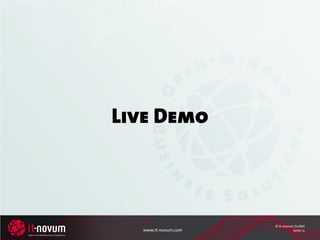 Live Demo



                     © it-novum GmbH
  www.it-novum.com             Seite 13
 