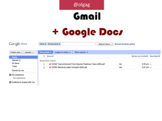 @olgag

    Gmail
+ Google Docs
 
