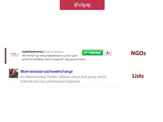 @olgag




Twitter
          NGOs


          Lists
 
