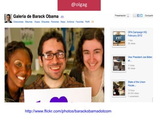 Flickr
                        @olgag




http://www.flickr.com/photos/barackobamadotcom
 